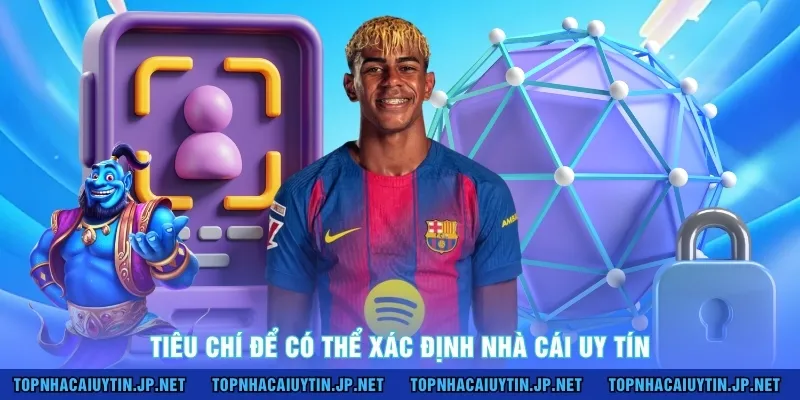 Tiêu chí để có thể xác định nhà cái uy tín 