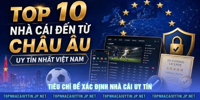 Tiêu chí để xác định nhà cái uy tín 