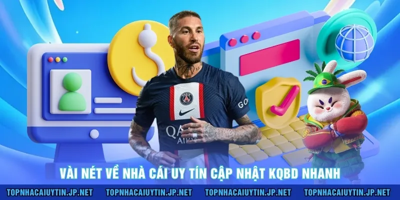 Vài nét về nhà cái uy tín cập nhật KQBD nhanh 